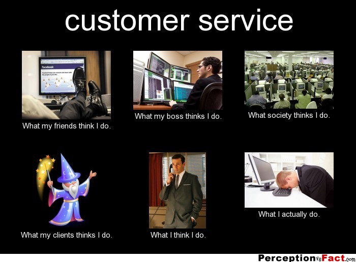 customer service&hellip; What people think I do, what I