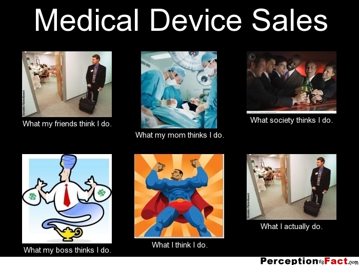 Medical Device Sales... What people think I do, what I really do